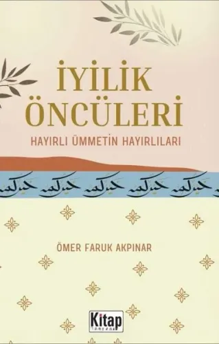 İyilik Öncüleri;Hayırlı Ümmetin Hayırlıları