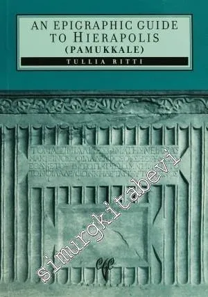 An Epigraphic Guide to Hierapolis of Phrygia (Pamukkale) -         2007