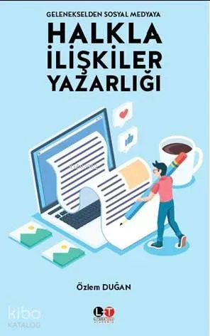 Gelenekselden Sosyal Medyaya Halkla İlişkiler Yazarlığı