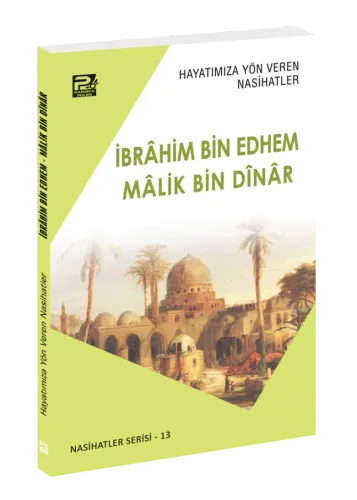 Hayatımıza Yön Veren Nasihatler / İbrâhim Bin Edhem & Mâlik Bin Dînâr