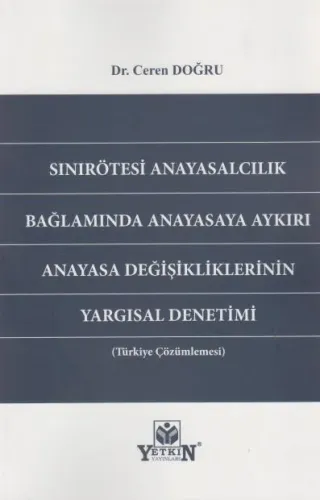 Sınırötesi Anayasalcılık Bağlamında Anayasaya Aykırı Anayasa Değişikliklerinin Yargısal Denetimi