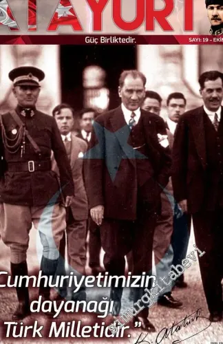 Atayurt Dergisi - Cumhuriyetimizin Dayanağı Türk Milletidir - Sayı: 19      Ekim