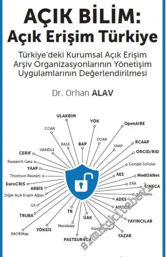 Açık Bilim: Açık Erişim Türkiye - Türkiye'deki Kurumsal Açık Erişim Arşiv Organizasyonlarının Yönetişim Uygulamlarının Değerlendirilmesi -         2018