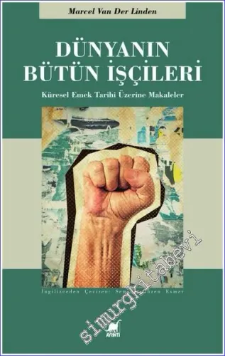 Dünyanın Bütün İşçileri : Küresel Emek Tarihi Üzerine Makaleler -         2022