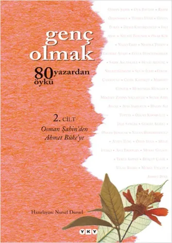 Genç Olmak -2. Cilt; 80 Yazardan 80 Öykü - Osman Şahin'den Ahmet Büke'ye