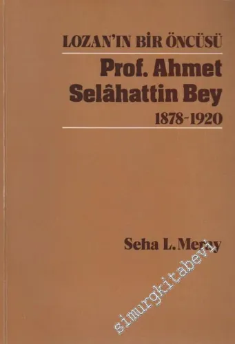 Lozan'ın Bir Öncüsü Prof. Ahmet Selahattin Bey (1878 - 1920) -        1976