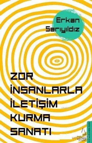 Zor İnsanlarla İletişim Kurma Sanatı