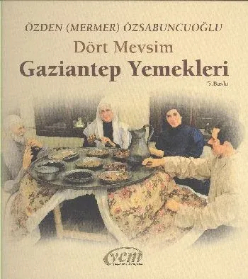 Dört Mevsim Gaziantep Yemekleri Özden Mermer Özsabuncuoğlu
