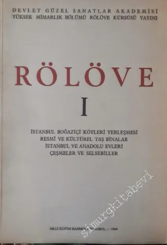 Rölöve 1: İstanbul Boğaziçi Köyleri Yerleşmesi, Resmi ve Kültürel Taş Binalar, İstanbul ve Anadolu Evleri, Çeşmeler ve Selsebiller -        1968