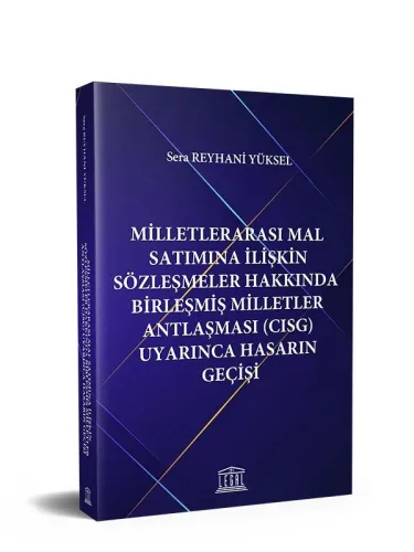 Milletlerarası Mal Satımına İlişkin Sözleşmeler Hakkında Birleşmiş Milletler Antlaşması (CISG) Uyarınca Hasarın Geçişi