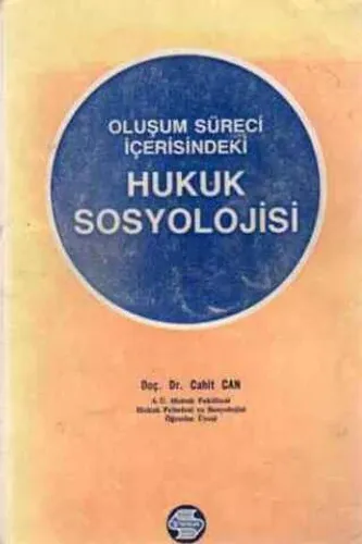 Oluşum Süreci İçerisindeki Hukuk Sosyolojisi Doç. Dr. Cahit Can