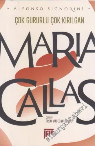 Maria Callas : Çok Gururlu Çok Kırılgan -