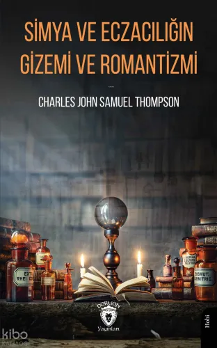 Simya ve Eczacılığın Gizemi ve Romantizmi
