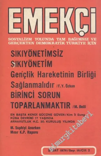 Sosyalizm Yolunda Tam Bağımsız Ve Gerçekten Demokratik Türkiye İçin Emekçi Dergisi : Sıkıyönetimsiz Sıkıyönetim - Sayı: 16      Şubat 1976