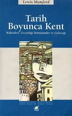 Tarih Boyunca Kent - Kökenleri, Geçirdiği Dönüşümler ve Geleceği