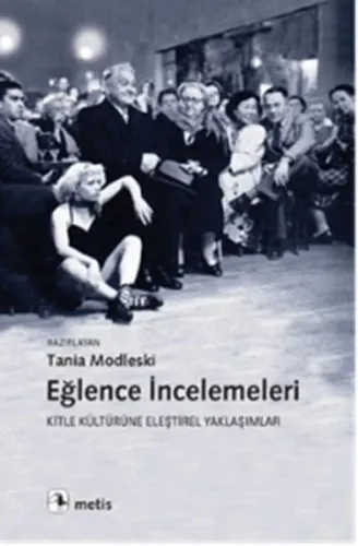 Eğlence İncelemeleri; Kitle Kültürüne Eleştirel Yaklaşımlar