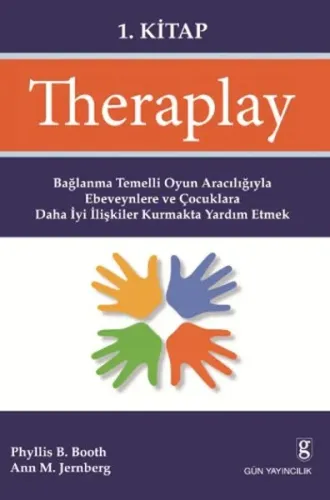 Theraplay 1. Kitap Bağlanma Temelli Oyun Aracılığıyla Ebeveynlere ve Çocuklara Daha İyi İlişkil