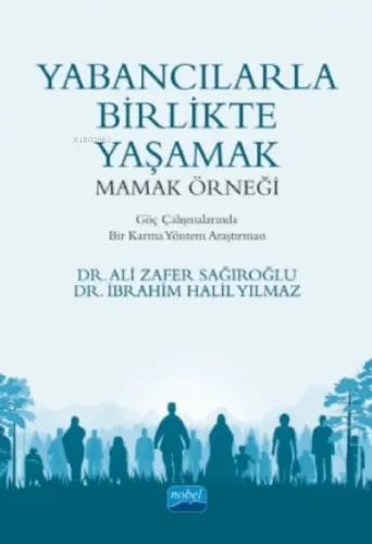 Yabancılarla Birlikte Yaşamak: Mamak Örneği;Göç Çalışmalarında Bir Karma Yöntem Araştırması