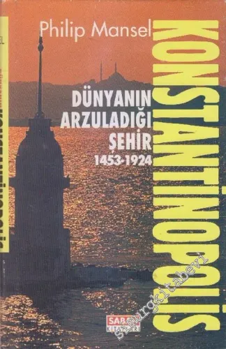 Konstantinopolis: Dünyanın Arzuladığı Şehir 1453 - 1924 CİLTLİ -        1996