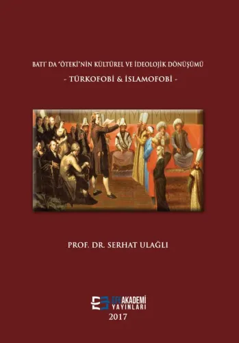 Batı'da “Öteki”Nin Kültürel Ve İdeolojik Dönüşümü – Türkofobi & İslamofobi