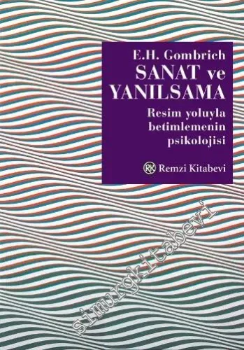 Sanat ve Yanılsama: Resim Yoluyla Betimlemenin Psikolojisi -         2015