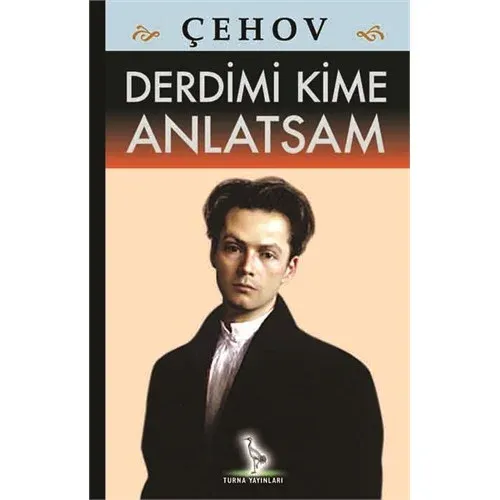 Derdimi Kime Anlatsam Anton Pavloviç Çehov