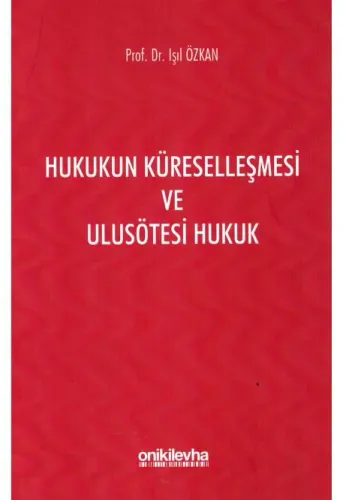 Hukukun Küreselleşmesi ve Ulusötesi Hukuk