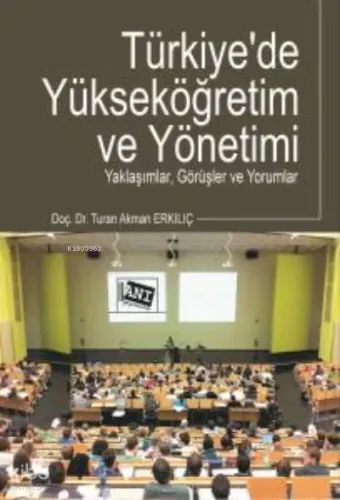 Türkiye'de Yükseköğretim Ve Yönetimi Turan Akman Erkılıç