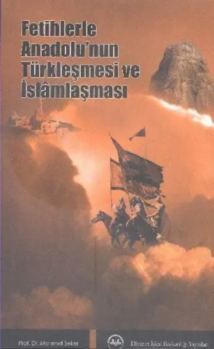 Fetihlerle Anadolu'nun Türkleşmesi ve İslamlaşması