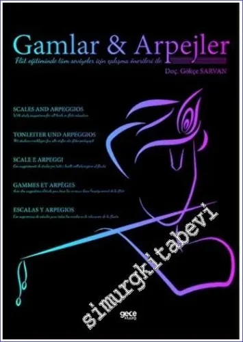 Gamlar Ve Arpejler (Flüt Eğitiminde Tüm Seviyeler İçin Çalışma Önerileri İle) -         2023