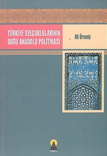 Türkiye Selçuklularının Doğu Anadolu Politikası