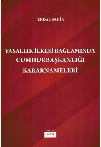 Yasallık İlkesi Bağlamında Cumhurbaşkanlığı Kararnameleri