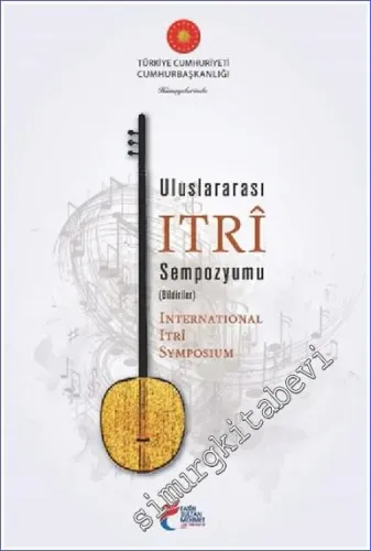 Uluslararası Itri Sempozyumu - Bildiriler  = International Itri Symposium CİLTLİ -