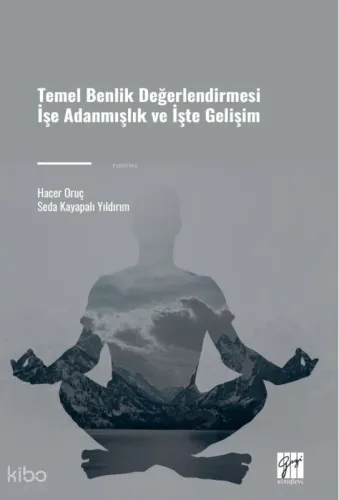 Temel Benlik Değerlendirmesi İşe Adanmışlık Ve İşte Gelişim