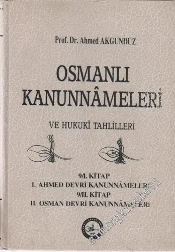Osmanlı Kanunnameleri ve Hukuki Tahlilleri: 9 / 1. Kitap 1. Ahmed Devri Kanunnameleri; 9 / 2. Kitap 2. Osman Devri Kanunnameleri CİLTLİ -        1996
