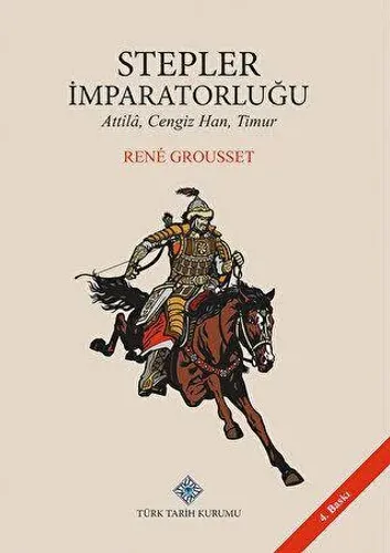 Stepler İmparatorluğu Attila, Cengiz Han,