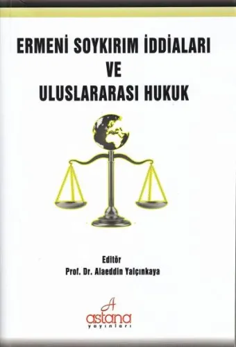 Ermeni Soykırım İddiaları ve Uluslararası Hukuk Alaeddin Yalçınkaya