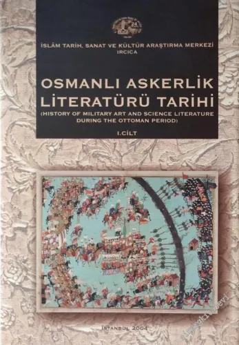 Osmanlı Askerlik Literatürü Tarihi = History of Military Art and Science Literature During the Ottoman Period ( 2 Cilt/Volumes ) CİLTLİ -         2004