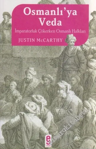 Osmanlı'ya Veda: İmparatorluk Çökerken Osmanlı Halkları -        2006