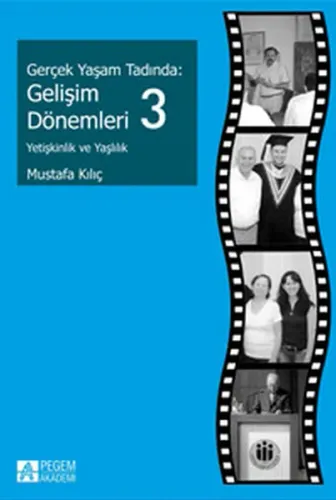 Gerçek Yaşam Tadında: Gelişim Dönemleri 3; Yetişkinlik ve Yaşlılık