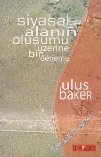 Siyasal Alanın Oluşumu Üzerine Bir Deneme  -