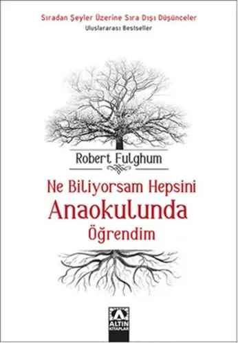 Ne Biliyorsam Hepsini Anaokulunda Öğrendim; Sıradan Şeyler Üzerine Sıra Dışı Düşünceler