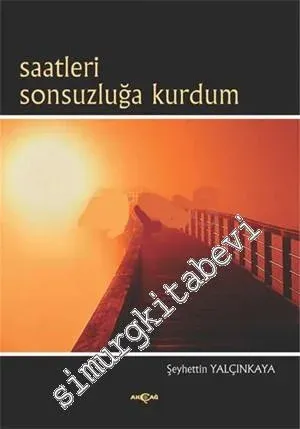 Saatleri Sonsuzluğa Kurdum -