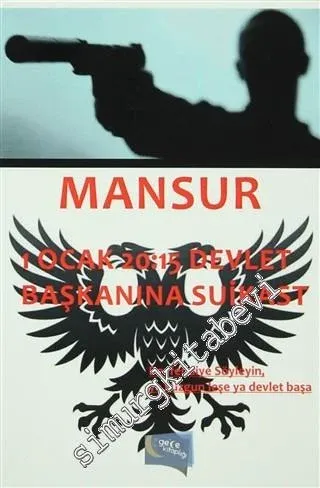 Mansur - 1 Ocak 20:15 Devlet Başkanına Suikast: Beyfendiye Söyleyin, Ya Kuzgun Leşe Ya Devlet Başa -