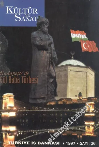 Kültür ve Sanat Dergisi : Budapeşte'de Gül Baba Türbesi - Sayı: 36    Yıl: 9  Aralık  1997