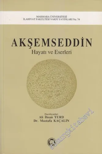 Akşemseddin: Hayatı ve Eserleri 1390 - 1459 -        1994