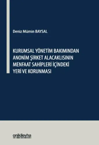 Kurumsal Yönetim Bakımından Anonim Şirket Alacaklısının Menfaat Sahipleri İçindeki Yeri ve Korunması