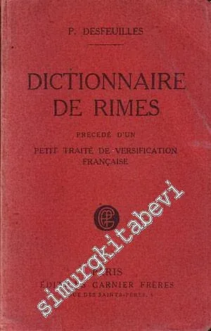 Dictionnaire de Rimes: Precede d'Un - Petit Traite de Versification Française -        1950