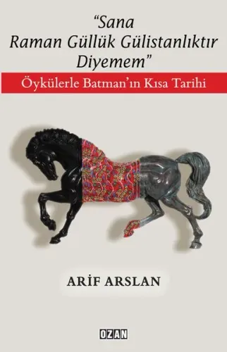 SANA RAMAN GÜLLÜK GÜLİSTANLIKTIR DİYEMEM