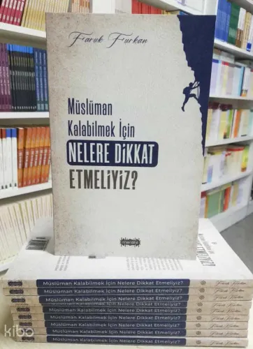Müslüman Kalabilmek İçin Nelere Dikkat Etmeliyiz